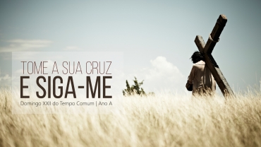 Liturgia e Homilias no XXII Domingo do Tempo Comum A 2020