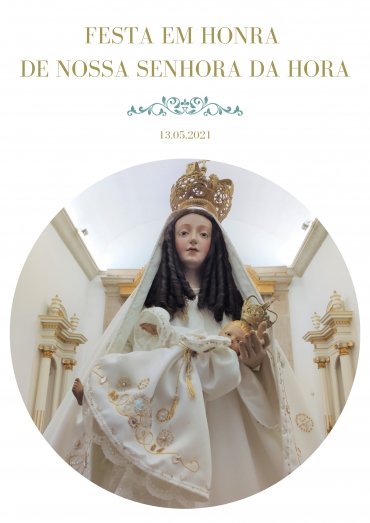 Liturgia e Homilia na Festa em Honra de N.ª S.ra da Hora 2021